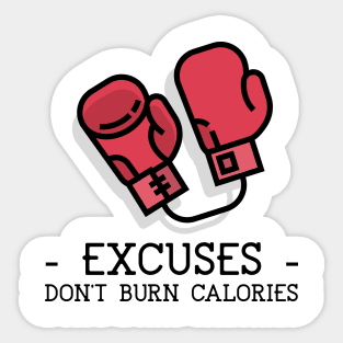 EXCUSES DON'T BURN CALORIES Sticker